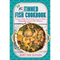 The Tinned Fish Cookbook: Easy-To-Make Meals from Ocean to Plate - Sustainably Canned, 100% Delicious - Hardcover