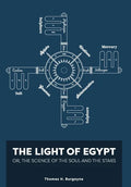 The Light of Egypt; Or, the Science of the Soul and the Stars [Two Volumes in One] - Hardcover