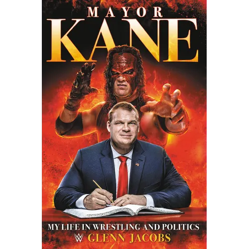 Mayor Kane: My Life in Wrestling and Politics - Hardcover