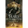 Tears of the Maelstrom - Hardcover