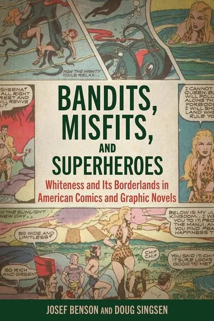 Bandits, Misfits, and Superheroes: Whiteness and Its Borderlands in American Comics and Graphic Novels - Hardcover