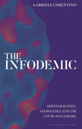 The Infodemic: Disinformation, Geopolitics and the Covid-19 Pandemic - Hardcover