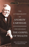 The Autobiography of Andrew Carnegie and the Gospel of Wealth - Paperback