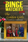 The Binge Watcher's Guide to The Golden Girls: An Unofficial Guide - Paperback