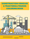 Construction Vehicles & Tractors & Trucks Coloring Book: Digger Dumper Big Truck Crunes Construction Site Countryside Farm - Paperback