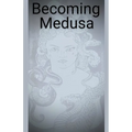 Becoming Medusa - Paperback