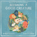 Becoming a Good Creature - Hardcover