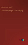 Arte de la lengua tagala y manual tagalog - Hardcover