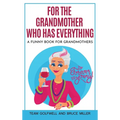 For the Grandmother Who Has Everything: A Funny Book for Grandmothers - Hardcover