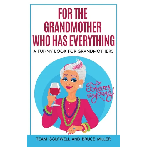 For the Grandmother Who Has Everything: A Funny Book for Grandmothers - Hardcover