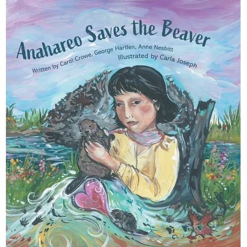 Anahareo Saves the Beaver - Hardcover