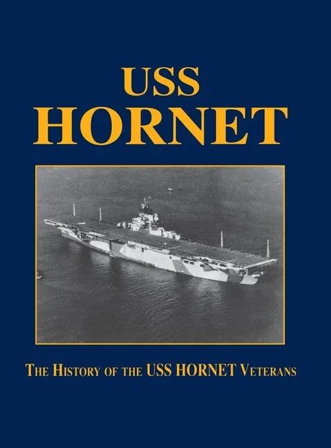 USS Hornet: The History of the USS Hornet Veterans - Paperback