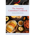 The Amazing Colombian Cookbook: Amazing Colombian Recipes - Paperback