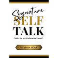 Signature Self-Talk: Master the Art of Influencing Yourself - Hardcover