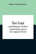 Slavic Europe; A Selected Bibliography In The Western European Languages, Comprising History, Languages And Literatures - Paperback
