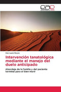 Intervención tanatológica mediante el manejo del duelo anticipado - Paperback