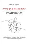Couple Therapy Workbook: Resolve conflicts and build deep connections before your relationship falls - Paperback