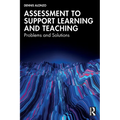 Assessment to Support Learning and Teaching: Problems and Solutions - Paperback