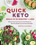 Quick Keto Meals in 30 Minutes or Less: 100 Easy Prep-And-Cook Low-Carb Recipes for Maximum Weight Loss and Improved Health - Paperback