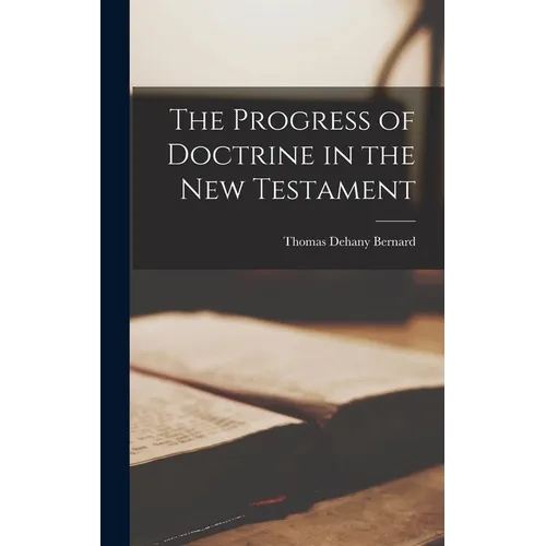 The Progress of Doctrine in the New Testament - Hardcover