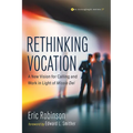 Rethinking Vocation: A New Vision for Calling and Work in Light of Missio Dei - Paperback