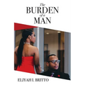 The Burden of a Man: A Biblical perspective to generational cycles of rebellion that have been normalized - Paperback