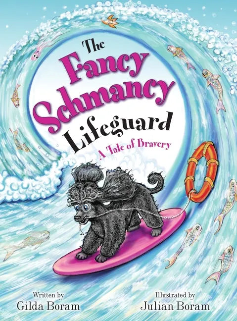 The Fancy Schmancy Lifeguard: A Tale of Bravery - Hardcover