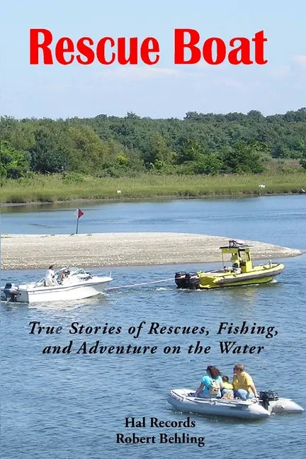 Rescue Boat: True Stories of Rescues, Fishing, and Adventures on the Water - Paperback