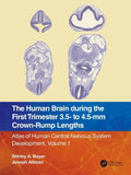 The Human Brain During the First Trimester 3.5- To 4.5-MM Crown-Rump Lengths: Atlas of Human Central Nervous System Development, Volume 1 - Paperback