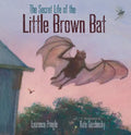 The Secret Life of the Little Brown Bat - Hardcover