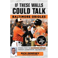 If These Walls Could Talk: Baltimore Orioles: Stories from the Baltimore Orioles Sideline, Locker Room, and Press Box - Paperback