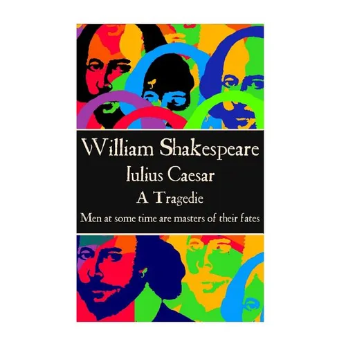 William Shakespeare - Julius Caesar: "Men at some time are masters of their fates." - Paperback