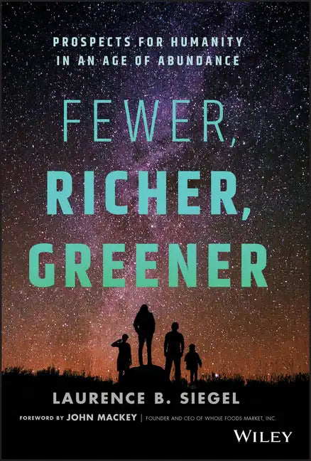 Fewer, Richer, Greener: Prospects for Humanity in an Age of Abundance - Hardcover