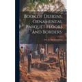 Book of Designs, Ornamental Parquet Floors and Borders. - Hardcover