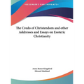 The Credo of Christendom and other Addresses and Essays on Esoteric Christianity - Hardcover