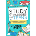 Study Strategies for Teens: a Teenage Guide to Exam Success and Getting Better Grades: a Teenage guide to Exam Success and Getting Better Grades: a te - Paperback