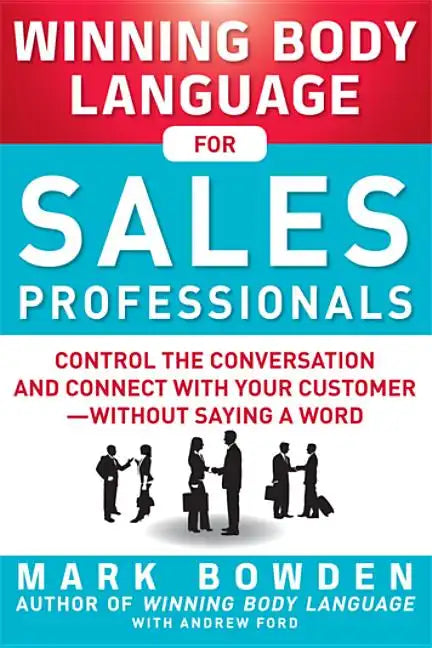 Winning Body Language for Sales Professionals: Control the Conversation and Connect with Your Customer--Without Saying a Word - Paperback