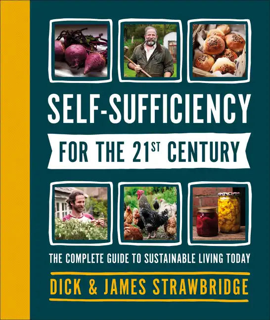 Self-Sufficiency for the 21st Century: The Complete Guide to Sustainable Living Today - Hardcover