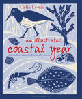 An Illustrated Coastal Year: The Seashore Uncovered Season by Season - Hardcover