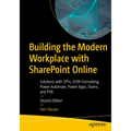 Building the Modern Workplace with SharePoint Online: Solutions with Spfx, JSON Formatting, Power Automate, Power Apps, Teams, and Pva - Paperback