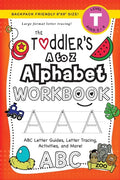 The Toddler's A to Z Alphabet Workbook: (Ages 3-4) ABC Letter Guides, Letter Tracing, Activities, and More! (Backpack Friendly 6"x9" Size) - Paperback