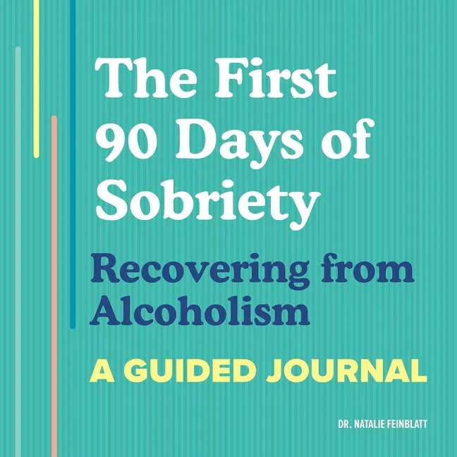 The First 90 Days of Sobriety: Recovering from Alcoholism: A Guided Journal - Paperback