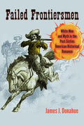 Failed Frontiersmen: White Men and Myth in the Post-Sixties American Historical Romance - Paperback