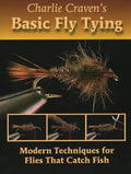 Charlie Craven's Basic Fly Tying: Modern Techniques for Flies That Catch Fish - Hardcover