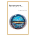 Interconnectedness: A Collection of Poetry and Art - Paperback