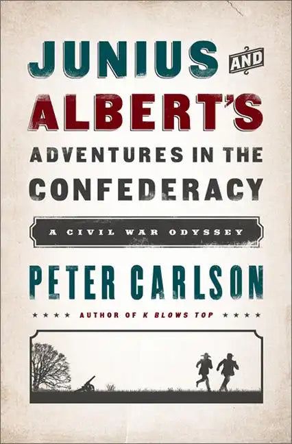Junius and Albert's Adventures in the Confederacy: A Civil War Odyssey - Paperback