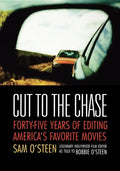 Cut to the Chase: Forty-Five Years of Editing America's Favorite Movies - Paperback