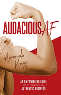 Audacious AF: An Empowering Guide to Running an Authentic Business - Paperback
