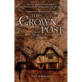 The Crown Post: One medieval house: centuries of history, stories & adventures. A 500 year old house reveals its secrets. Book 1: 1485-1660 - Paperback