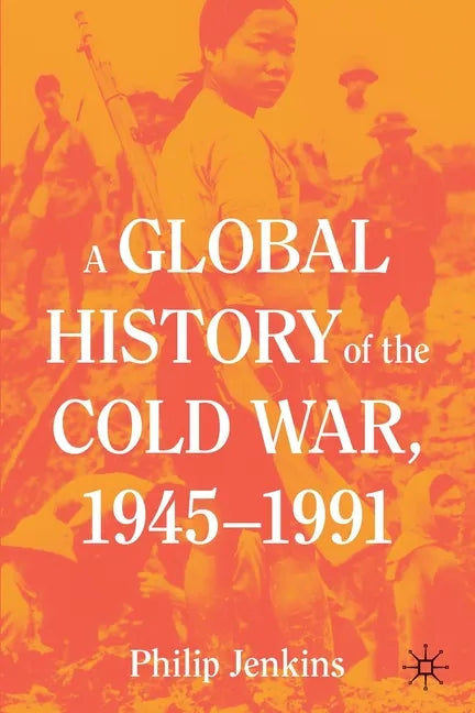 A Global History of the Cold War, 1945-1991 - Paperback